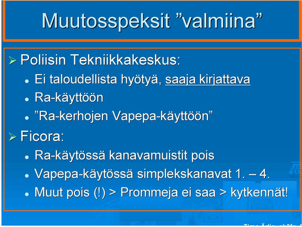 Vapepa-käytt yttöön Ficora: Ra-käyt ytössä kanavamuistit pois