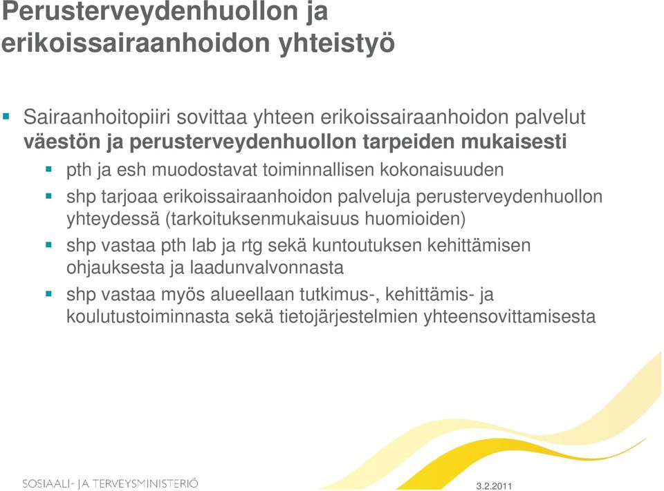 perusterveydenhuollon yhteydessä (tarkoituksenmukaisuus huomioiden) shp vastaa pth lab ja rtg sekä kuntoutuksen kehittämisen ohjauksesta