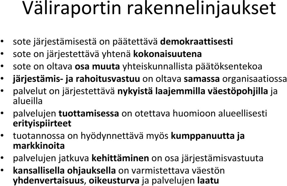 väestöpohjillaja alueilla palvelujen tuottamisessaon otettava huomioon alueellisesti erityispiirteet tuotannossa on hyödynnettävämyös kumppanuutta ja