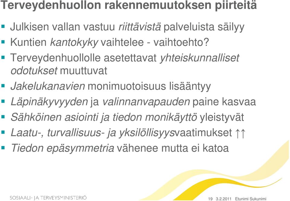 Terveydenhuollolle asetettavat yhteiskunnalliset odotukset muuttuvat Jakelukanavien monimuotoisuus lisääntyy