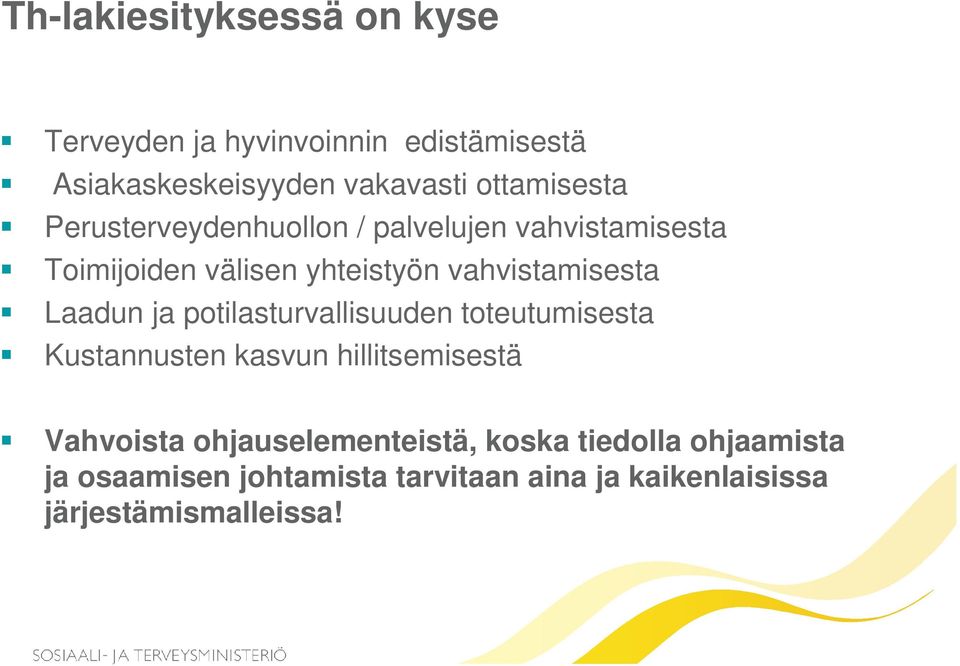 vahvistamisesta Laadun ja potilasturvallisuuden toteutumisesta Kustannusten kasvun hillitsemisestä