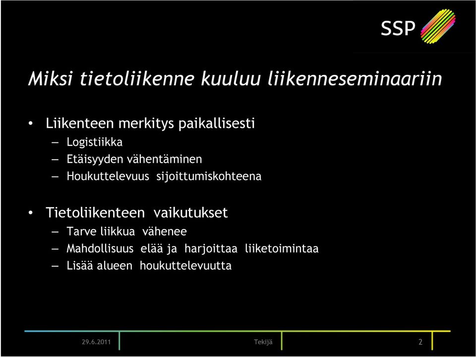 sijoittumiskohteena Tietoliikenteen vaikutukset Tarve liikkua vähenee