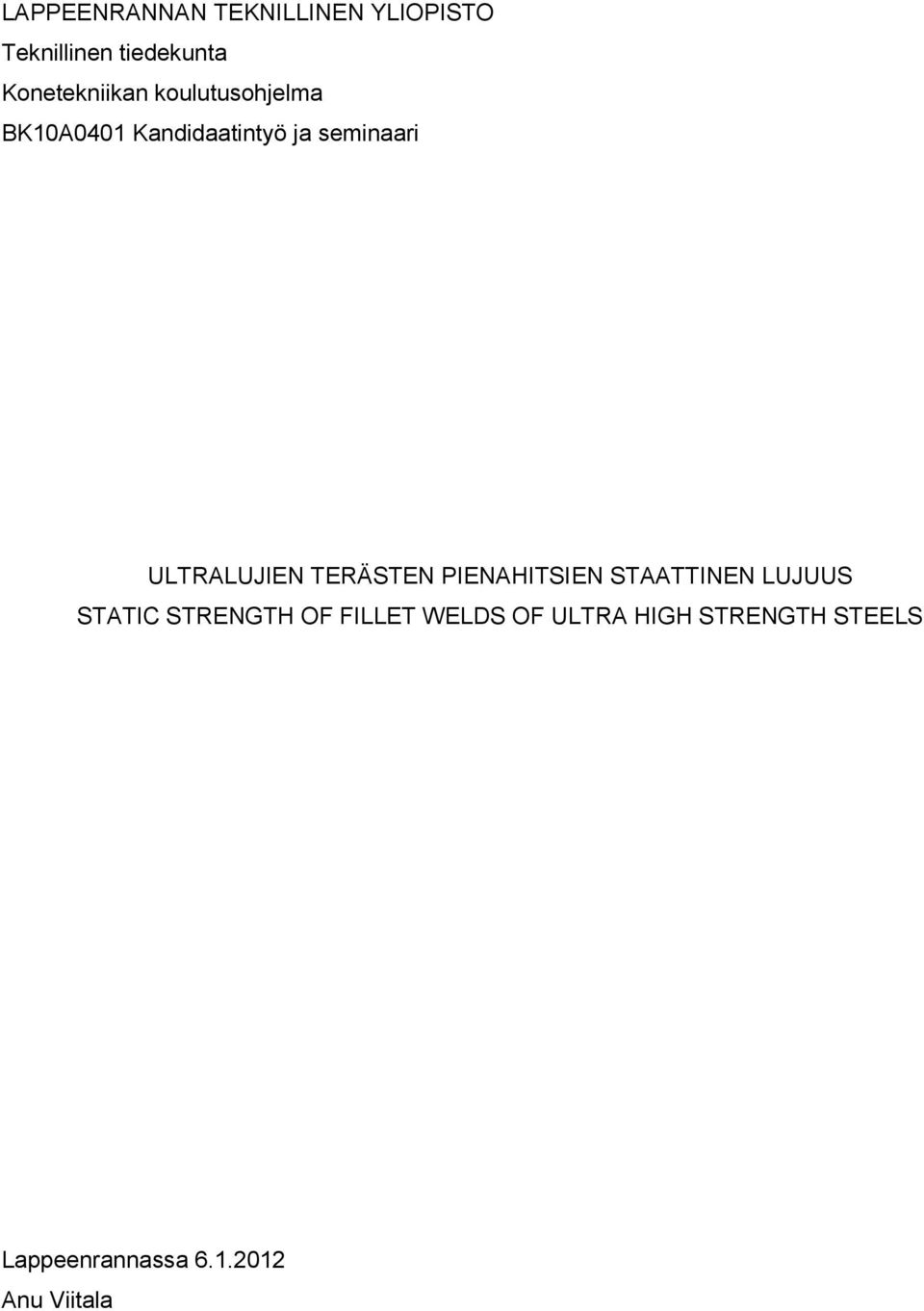 ULTRALUJIEN TERÄSTEN PIENAHITSIEN STAATTINEN LUJUUS STATIC STRENGTH