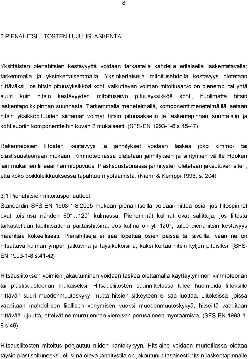 pituusyksikköä kohti, huolimatta hitsin laskentapoikkipinnan suunnasta.