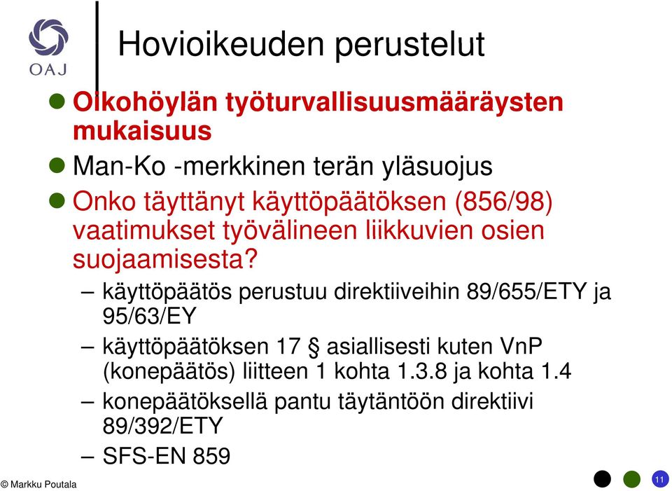 käyttöpäätös perustuu direktiiveihin 89/655/ETY ja 95/63/EY käyttöpäätöksen 17 asiallisesti kuten VnP
