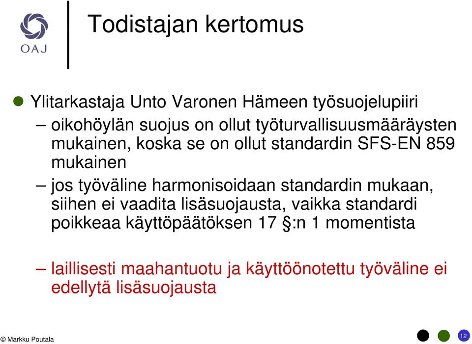 työväline harmonisoidaan standardin mukaan, siihen ei vaadita lisäsuojausta, vaikka standardi