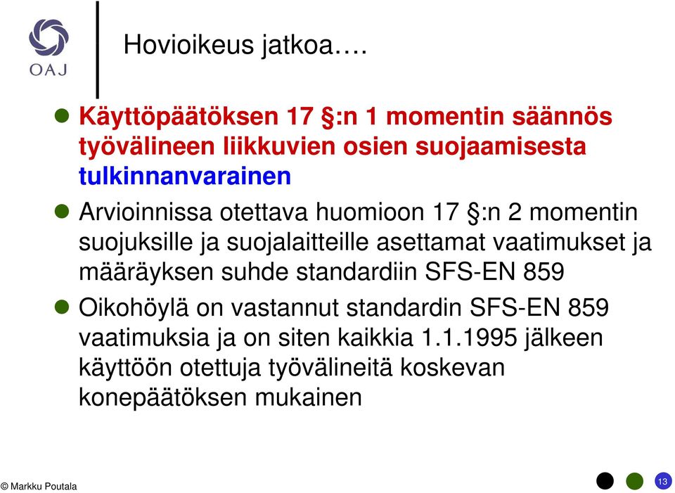Arvioinnissa otettava huomioon 17 :n 2 momentin suojuksille ja suojalaitteille asettamat vaatimukset ja