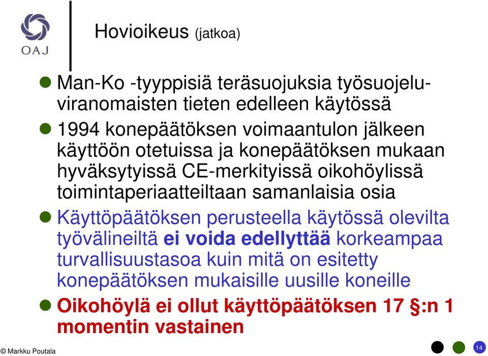 toimintaperiaatteiltaan samanlaisia osia Käyttöpäätöksen perusteella käytössä olevilta työvälineiltä ei voida edellyttää