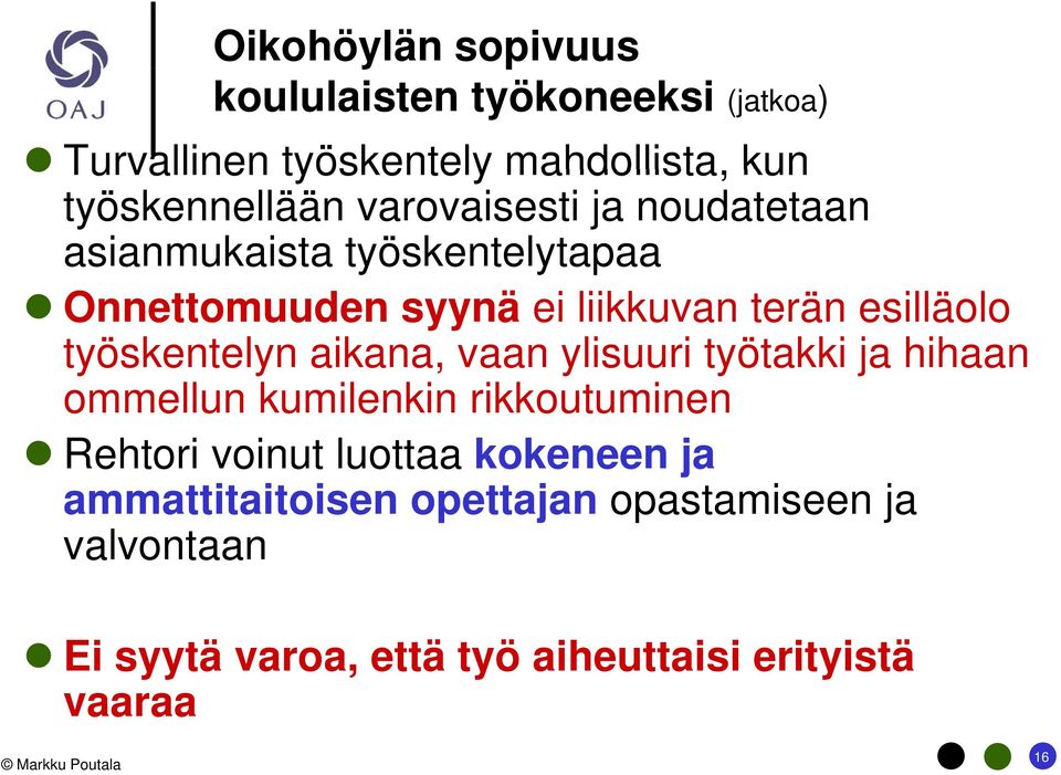 työskentelyn y aikana, vaan ylisuuri työtakki ja hihaan ommellun kumilenkin rikkoutuminen Rehtori voinut luottaa