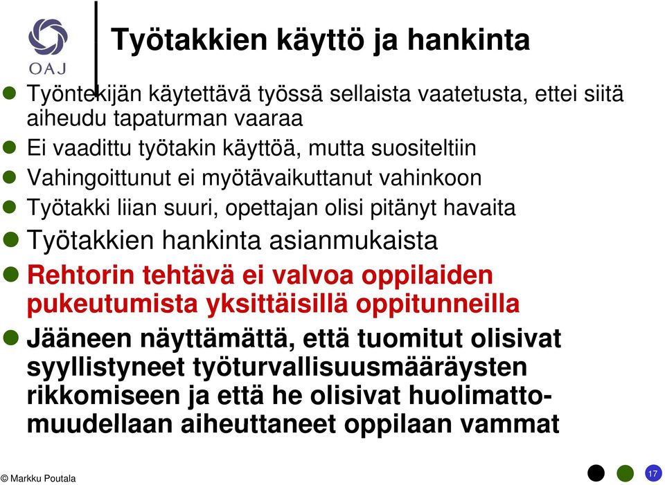 Työtakkien hankinta asianmukaista i Rehtorin tehtävä ei valvoa oppilaiden pukeutumista t yksittäisillä illä oppitunneilla ill Jääneen