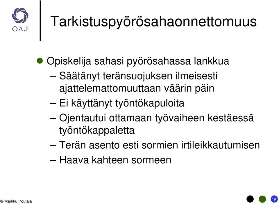käyttänyt työntökapuloita Ojentautui ottamaan työvaiheen kestäessä