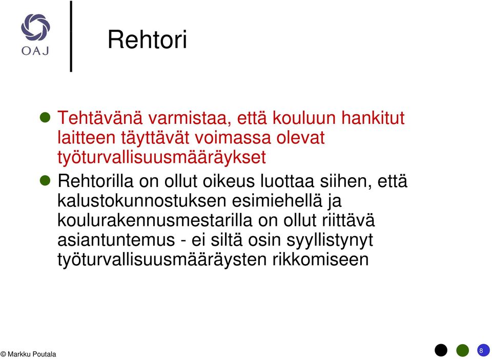 kalustokunnostuksen esimiehellä ja koulurakennusmestarilla on ollut riittävä