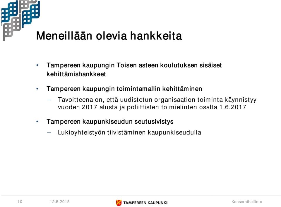 uudistetun organisaation toiminta käynnistyy vuoden 2017 alusta ja poliittisten