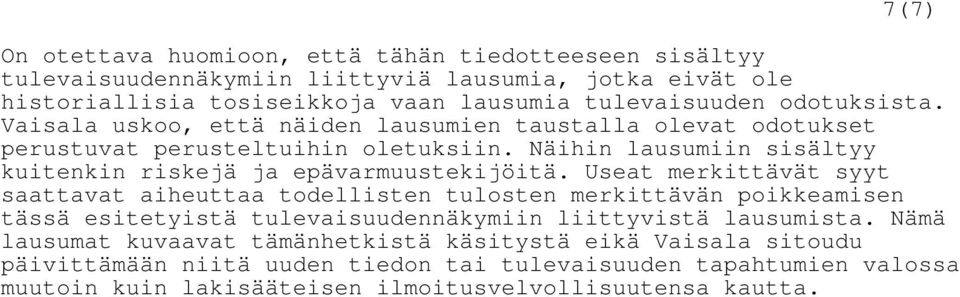 Näihin lausumiin sisältyy kuitenkin riskejä ja epävarmuustekijöitä.