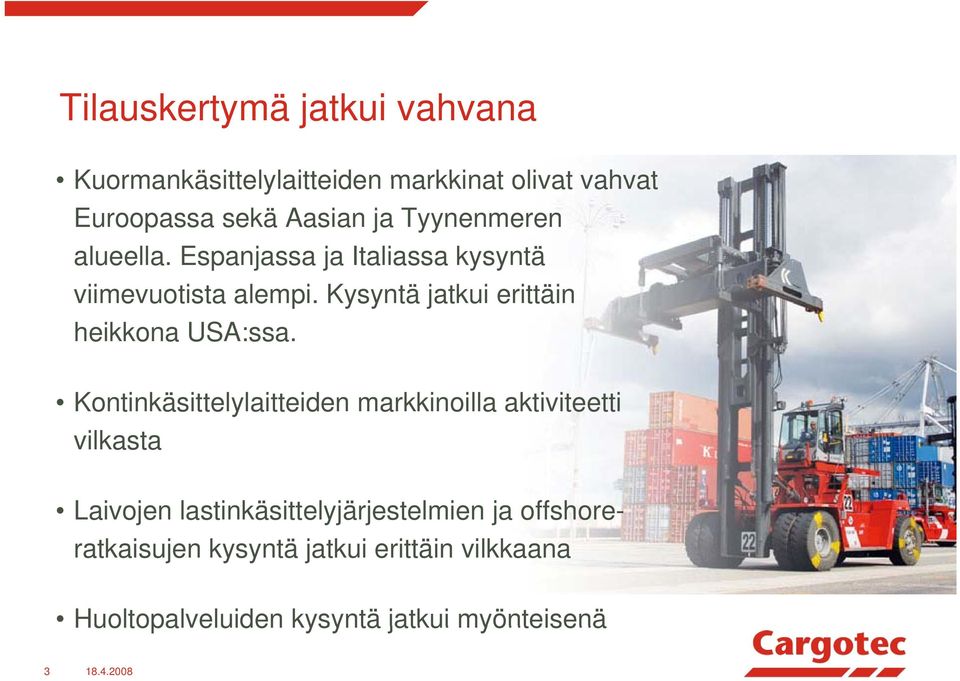 Kysyntä jatkui erittäin heikkona USA:ssa.