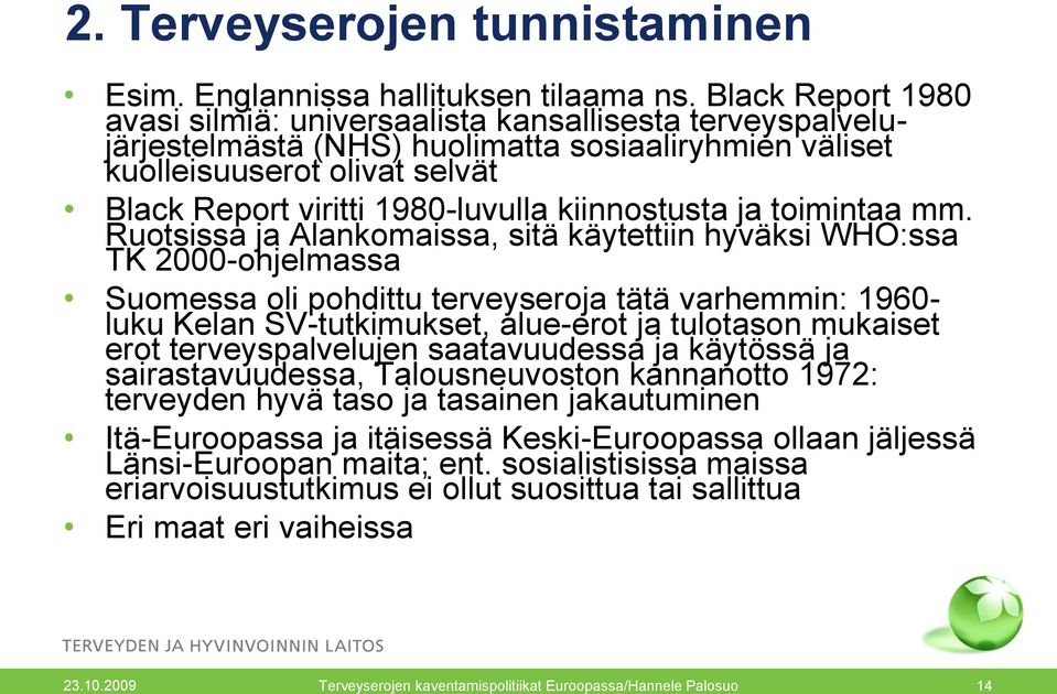kiinnostusta ja toimintaa mm.