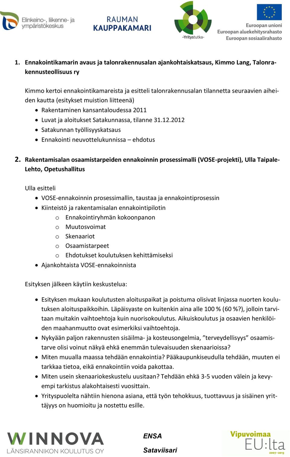 2012 Satakunnan työllisyyskatsaus Ennakointi neuvottelukunnissa ehdotus 2.