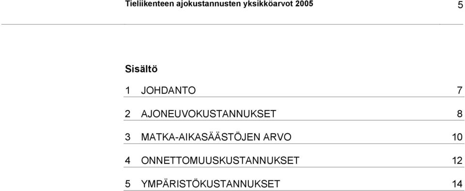 AJONEUVOKUSTANNUKSET 8 3 MATKA-AIKASÄÄSTÖJEN