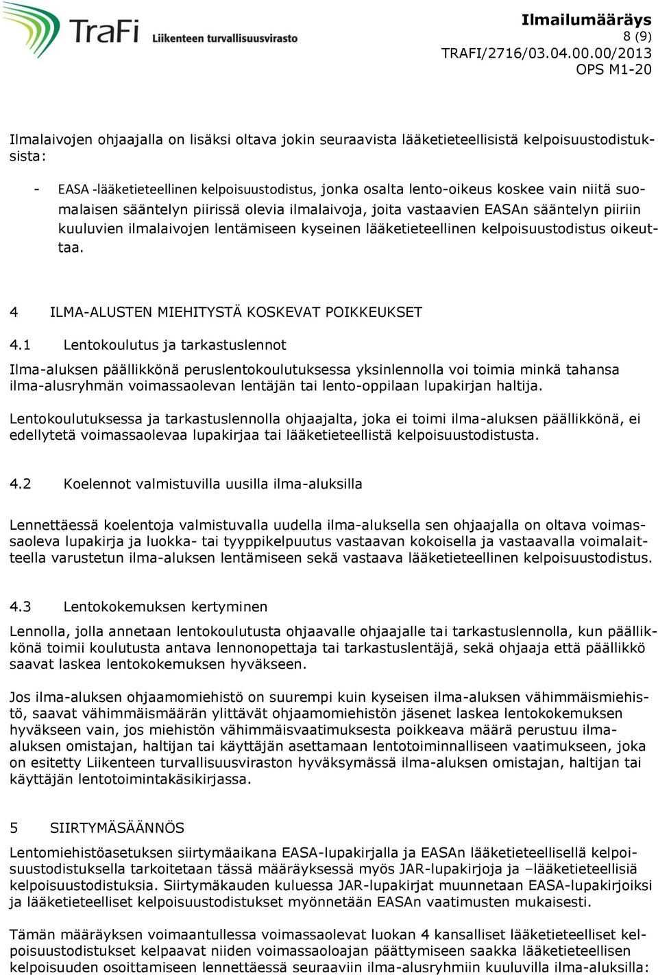 4 ILMA-ALUSTEN MIEHITYSTÄ KOSKEVAT POIKKEUKSET 4.