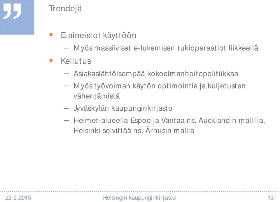 kuljetusten vähentämistä Jyväskylän kaupunginkirjasto Helmet-alueella Espoo ja Vantaa ns.