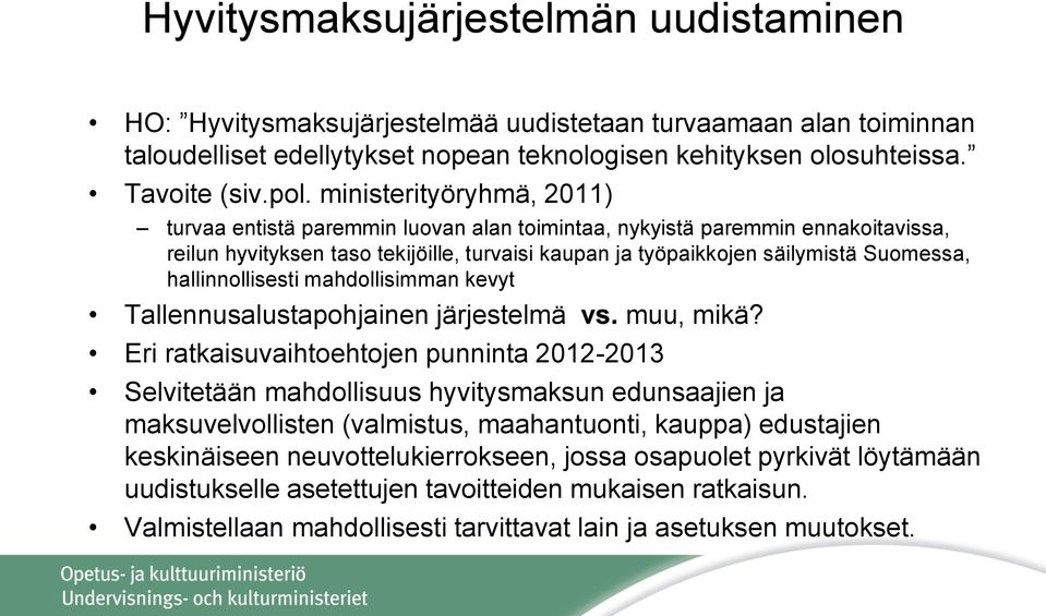 hallinnollisesti mahdollisimman kevyt Tallennusalustapohjainen järjestelmä vs. muu, mikä?