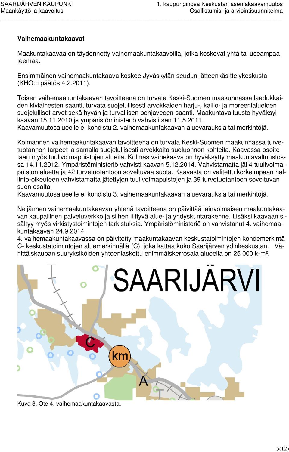 Toisen vaihemaakuntakaavan tavoitteena on turvata Keski-Suomen maakunnassa laadukkaiden kiviainesten saanti, turvata suojelullisesti arvokkaiden harju-, kallio- ja moreenialueiden suojelulliset arvot