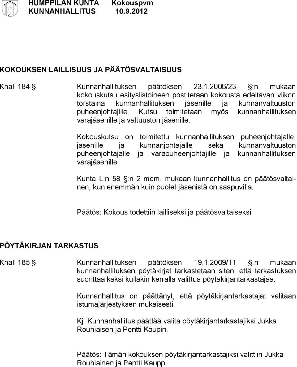 Kutsu toimitetaan myös kunnanhallituksen varajäsenille ja valtuuston jäsenille.