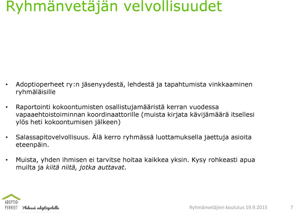 ylös heti kokoontumisen jälkeen) Salassapitovelvollisuus. Älä kerro ryhmässä luottamuksella jaettuja asioita eteenpäin.