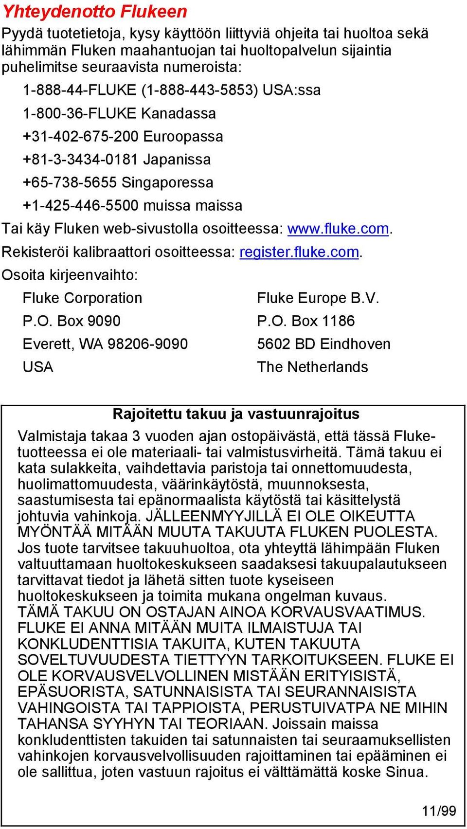 osoitteessa: www.fluke.com. Rekisteröi kalibraattori osoitteessa: register.fluke.com. Os