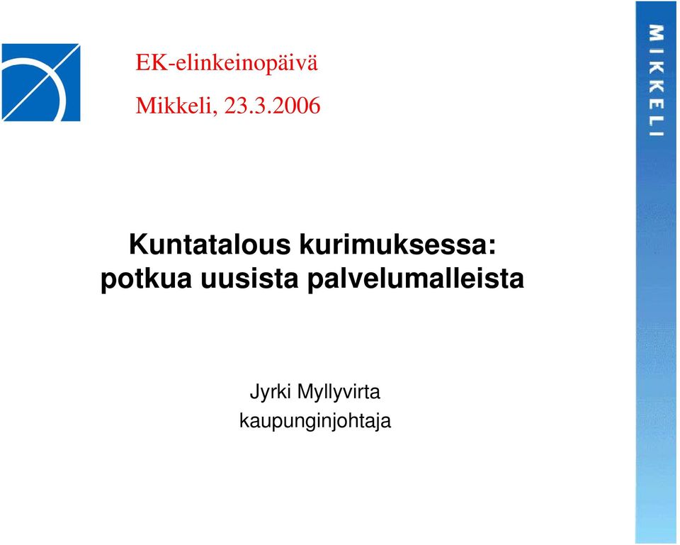 kurimuksessa: potkua uusista