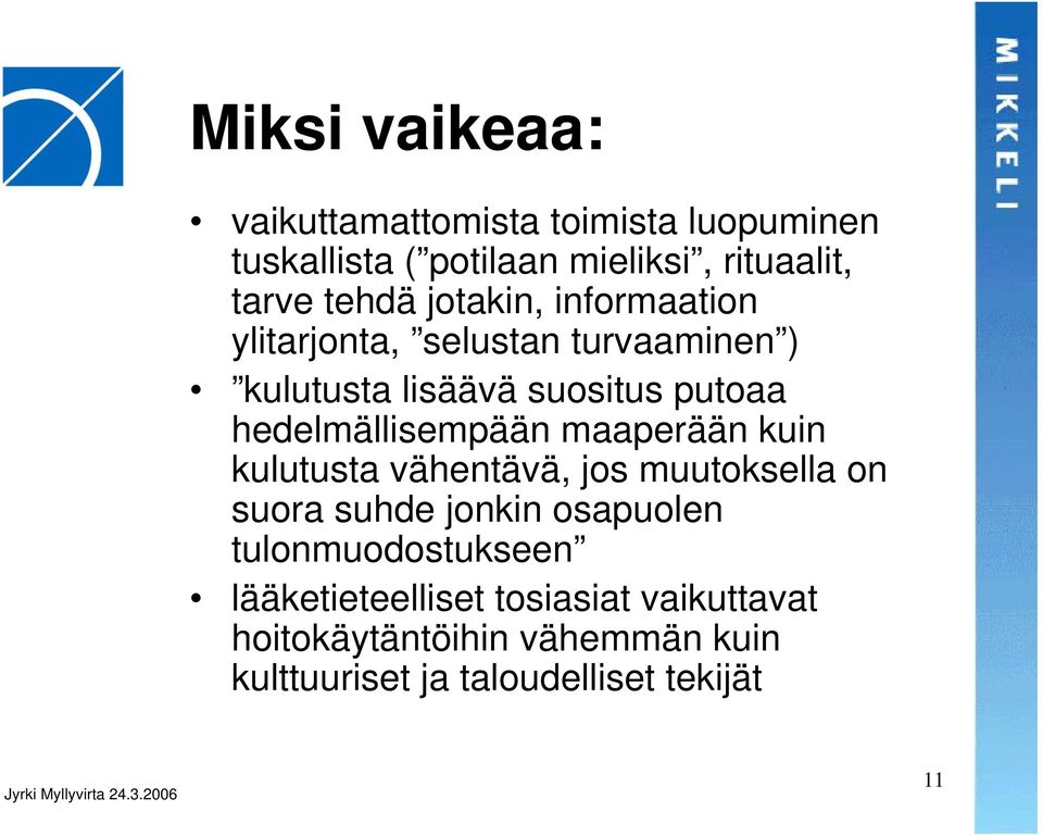 hedelmällisempään maaperään kuin kulutusta vähentävä, jos muutoksella on suora suhde jonkin osapuolen