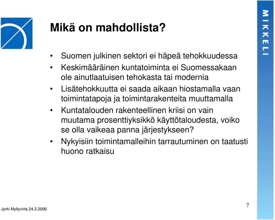 tehokasta tai modernia Lisätehokkuutta ei saada aikaan hiostamalla vaan toimintatapoja ja toimintarakenteita
