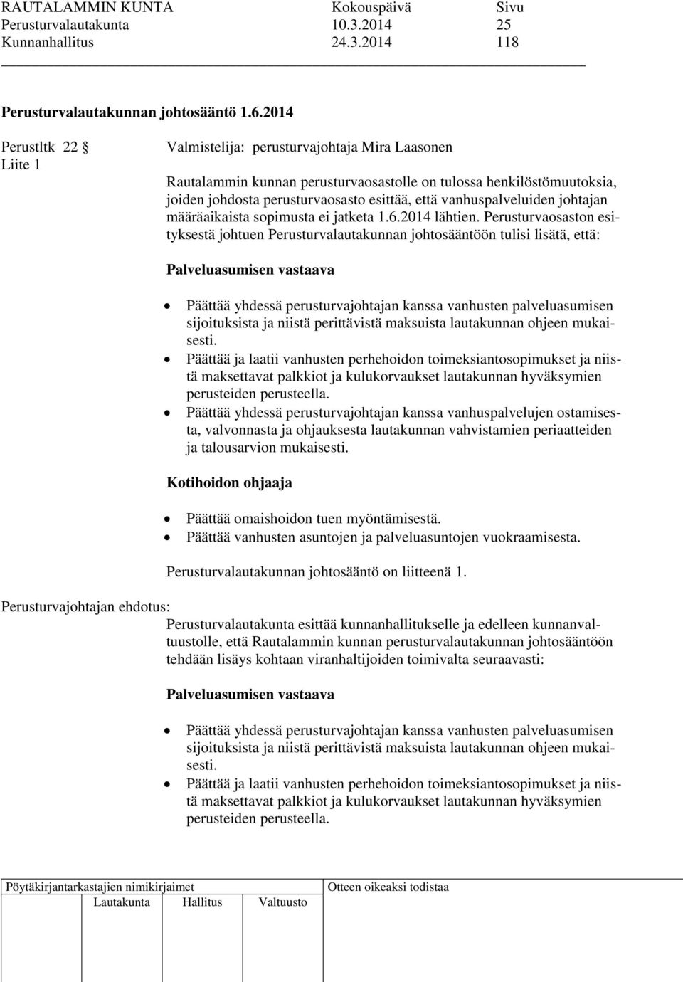 vanhuspalveluiden johtajan määräaikaista sopimusta ei jatketa 1.6.2014 lähtien.