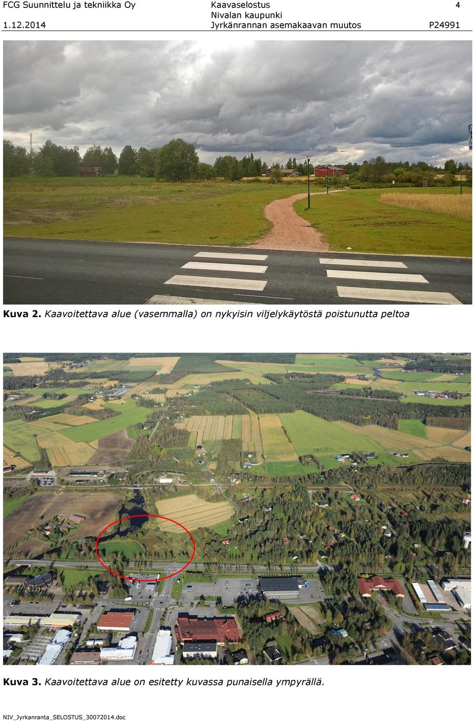 Kaavoitettava alue (vasemmalla) on nykyisin