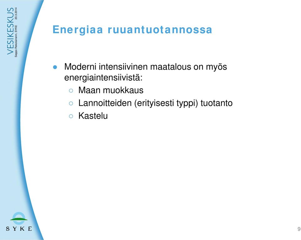 energiaintensiivistä: Maan muokkaus