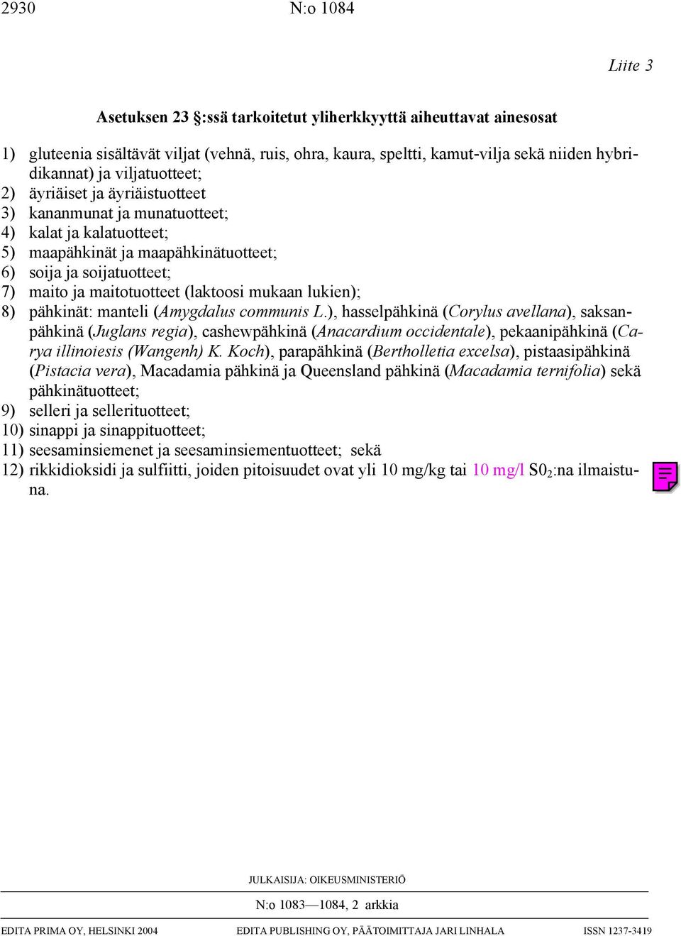 (laktoosi mukaan lukien); 8) pähkinät: manteli (Amygdalus communis L.