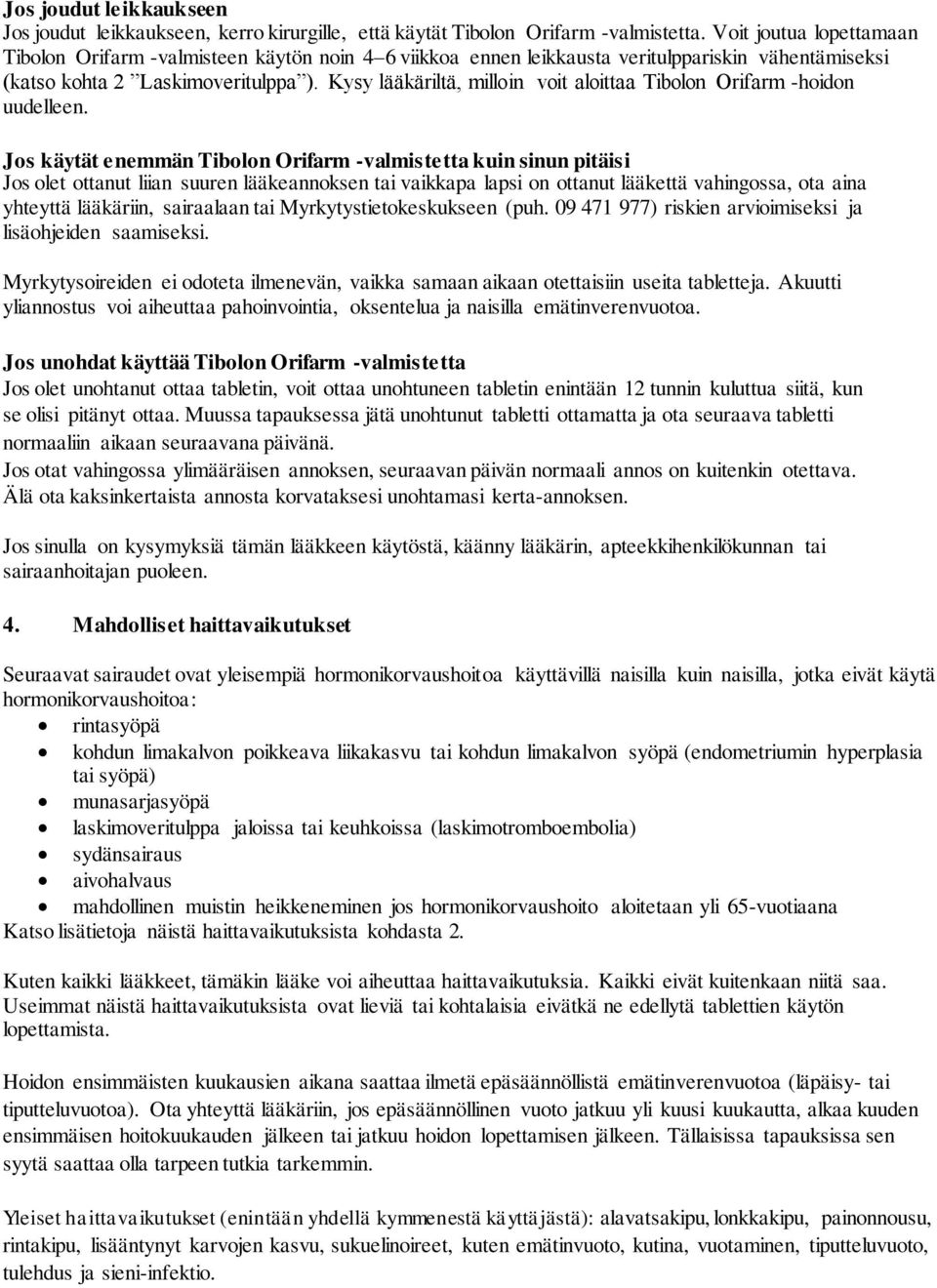 Kysy lääkäriltä, milloin voit aloittaa Tibolon Orifarm -hoidon uudelleen.