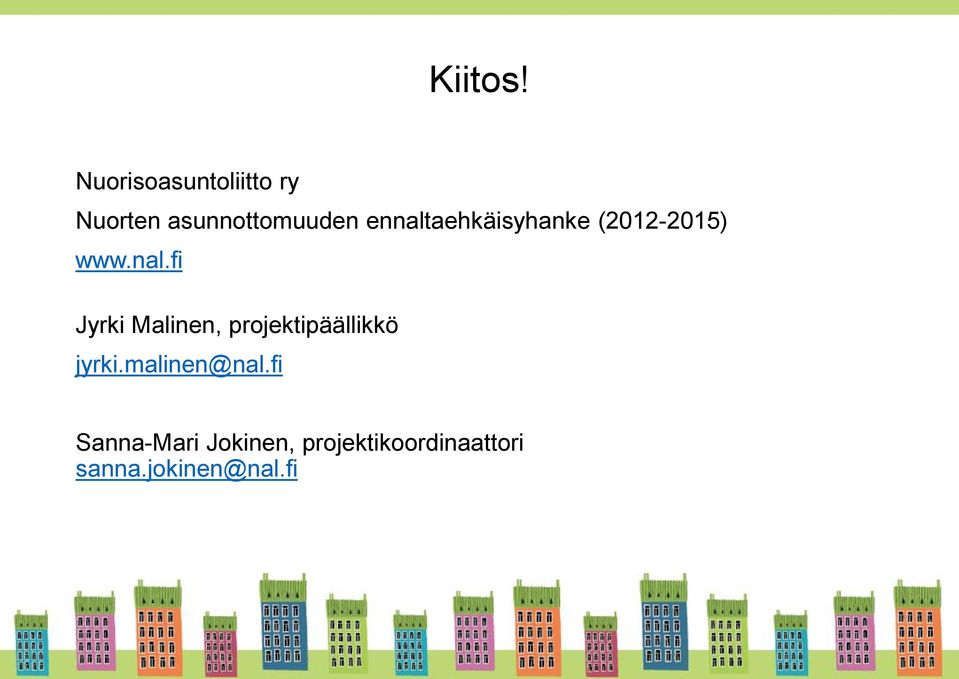 ennaltaehkäisyhanke (2012-2015) www.nal.fi Jyrki Malinen, projektipäällikkö jyrki.