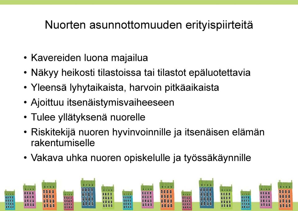 Ajoittuu itsenäistymisvaiheeseen Tulee yllätyksenä nuorelle Riskitekijä nuoren