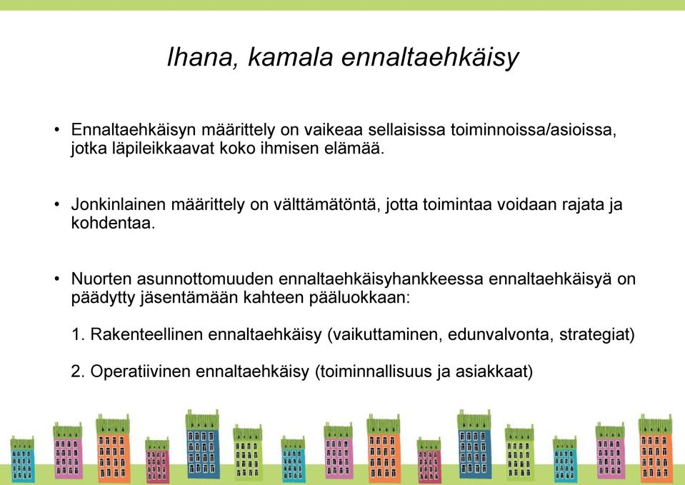 Jonkinlainen määrittely on välttämätöntä, jotta toimintaa voidaan rajata ja kohdentaa.
