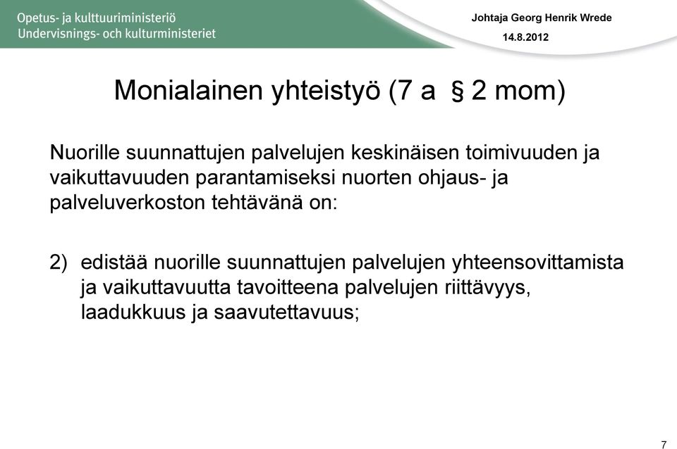 tehtävänä on: 2) edistää nuorille suunnattujen palvelujen yhteensovittamista ja