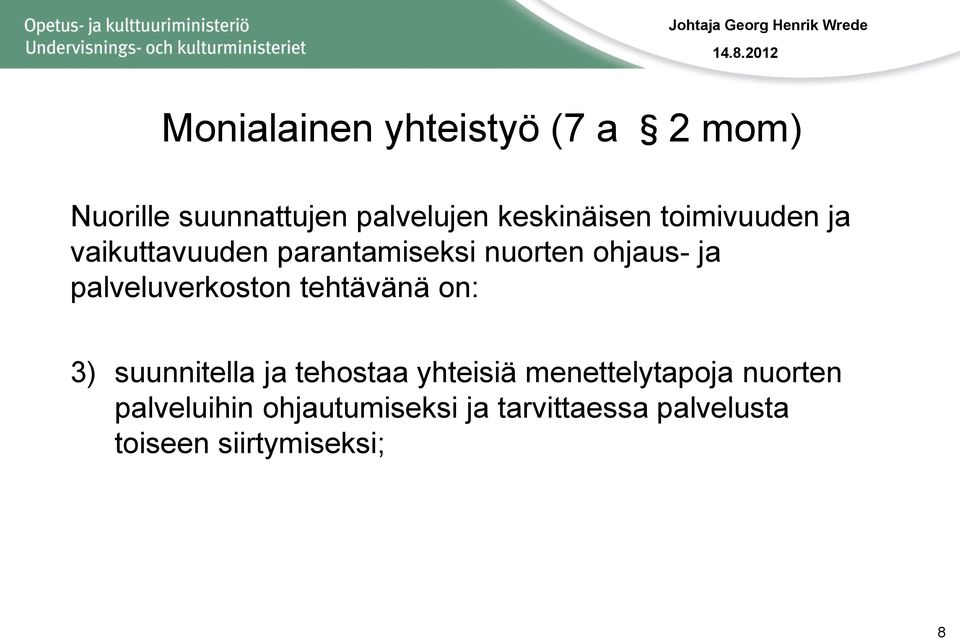 palveluverkoston tehtävänä on: 3) suunnitella ja tehostaa yhteisiä