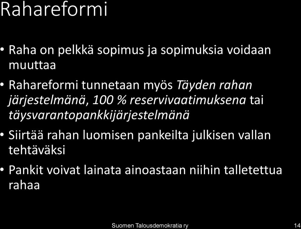 täysvarantopankkijärjestelmänä Siirtää rahan luomisen pankeilta julkisen vallan