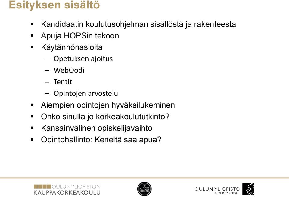 Opintojen arvostelu Aiempien opintojen hyväksilukeminen Onko sinulla jo