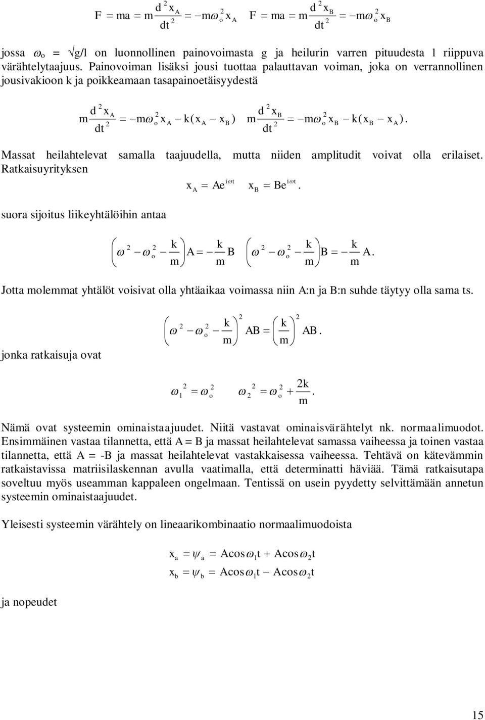 syseei iisjuue Niiä s iisärähely rliu Esiäie s ile eä = B j ss heilhele sss iheess j ie s ile eä = -B j ss heilhele sisess iheess ehää äeäi risiss riisilse