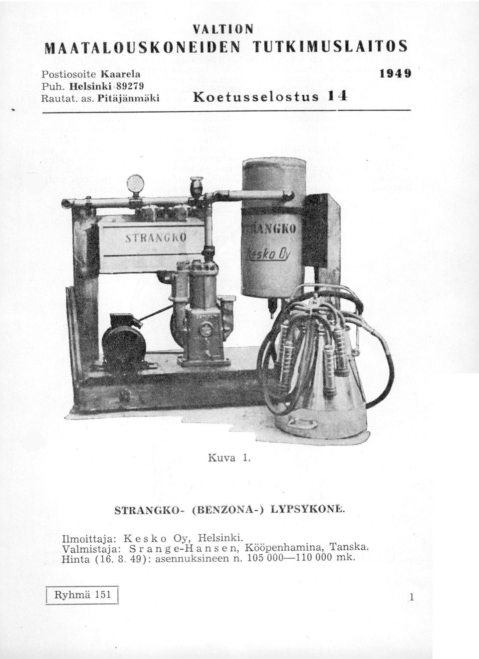 STRANGKO- (BENZONA- ) LYPSYKONE. Ilmoittaja: Kesko Oy, Helsinki.