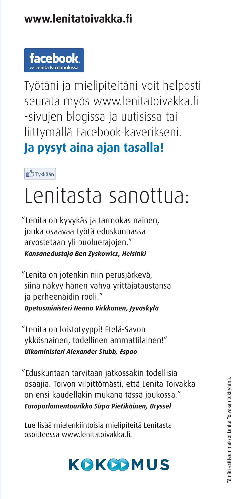 Kansanedustaja Ben Zyskowicz, Helsinki Lenita on jotenkin niin perusjärkevä, siinä näkyy hänen vahva yrittäjätaustansa ja perheenäidin rooli.