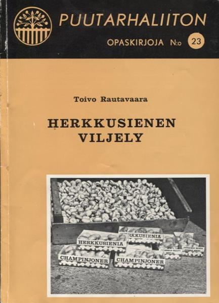 Historian havinaa Suomalainen kaupallinen sientenviljely otti ensi askeleensa 1940-luvulla Kehitys oli alkanut jo 1600-