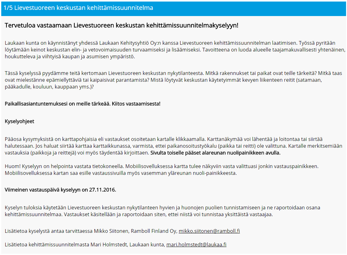 LIEVESTUOREEN KEHITTÄMISSUUNNITELMAKYSELY Kysely liittyy Laukaan kunnan ja Laukaan Kehitysyhtiö Oy:n keskustan kehittämissuunnitelman laatimiseen Kysely oli avoinna 3.-27.11.