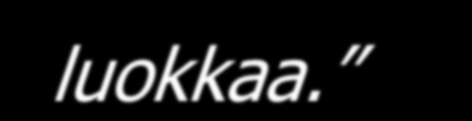Että näin tylsää meillä... Mutta kaikesta tästä hauskasta huolimatta tehtävät edistyvät, opimme uusia asioita ja edistymme mielestäni hyvää vauhtia muutenkin koulussa.